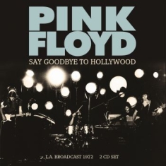 Pink Floyd - Say Goodbye To Hollywood (2Cd Live