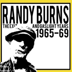 Burns Randy - The Exit And Gaslight Years 1965-69