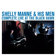 Manne Shelly & His Men - Complete Live At The Black Hawk
