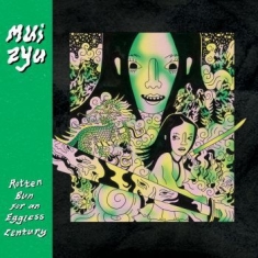 Mui Zyu - Rotten Bun For An Eggless Century (