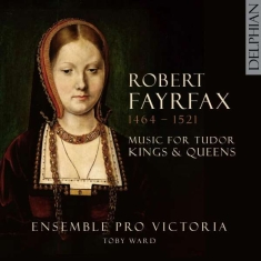 Fayrfax Robert - Music For Tudor Kings & Queens