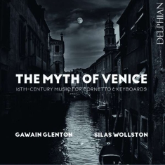 Glenton Gawain Wollston Silas - The Myth Of Venice: 16Th Century Mu
