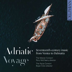 The Marian Consort The Illyrian Co - Adriatic Voyage: Seventeenth-Centur