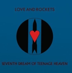 Love And Rockets - Seventh Dream Of Teenage Heaven (Re