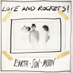 Love And Rockets - Earth Sun Moon (Re-Issue)