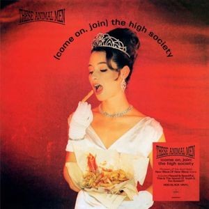 These Animals Men - Come On Join The High Society