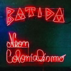 Batida - Neon Colonialismo