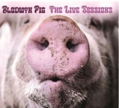Blodwyn Pig - Live Sessions