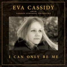 Eva Cassidy with the London Symphony  Orchestra - I Can Only Be Me (Deluxe CD)