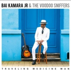 Kamara Jr. Bai & The Voodoo Sniffer - Traveling Medicine Man