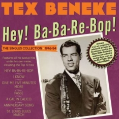 Beneke Tex - Hey! Ba-Ba-Re-Bop! The Singles Coll