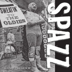 Spazz - Sweatin' To The Oldies