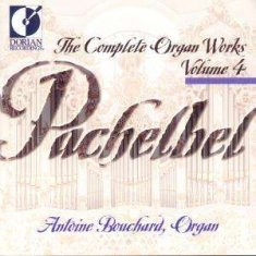 Bouchard Antoine - Pachelbel: Complete Organ Works, Vo