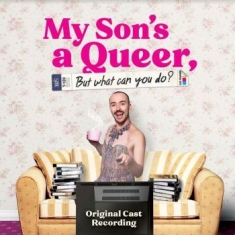 Original Cast Recording - My Son's A Queer, (But What Can You
