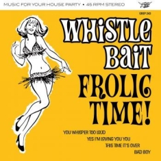 Whistle Bait - Frolic Time Ep