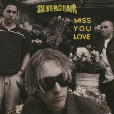 Silverchair - Miss You Love