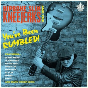 Hipbone Slim & The Kneejerks - You?Ve Been Rumbled!