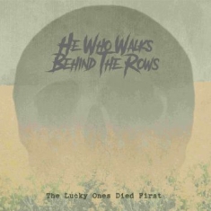 He Who Walks Behind The Rows - Lucky Ones Died First The (Gold Vin