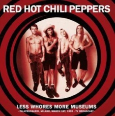 Red Hot Chili Peppers - Less Whores Museum Milano 1992
