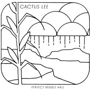 Cactus Lee - Perfect Middle Hall