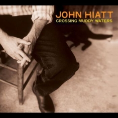Hiatt John - Crossing Muddy Waters
