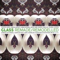Blandade Artister - Glass Remade/Remodelled