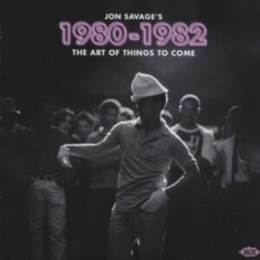 Various Artists - Jon Savage's 1980-1982 ~ The Art Of
