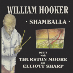 Hooker William With Thurston Moore & Elliott Sharp - Shamballa (2Lp)