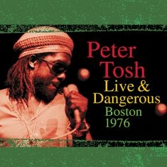 Tosh Peter - Live & Dangerous: Boston 1976
