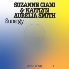 Kaitlyn Aurelia Smith & Suzanne Cia - Frkwys Vol. 13 - Sunergy Expanded (