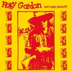 Gordon Roxy - Crazy Horse Never Died