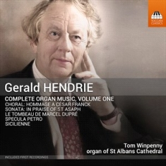 Hendrie Gerald - Complete Organ Music, Vol. 1