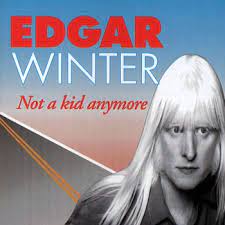 Edgar Winter - Not A Kid Anymore