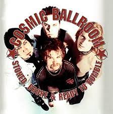 Cosmic Ballroom - Stoned / Broke And Ready To Rumble