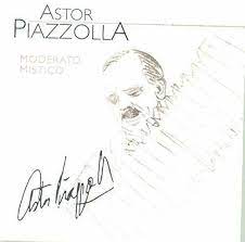 Astor Piazzolla  - Moderato Mistico
