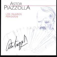 Astor Piazzolla  - Los Pajaros Periodos