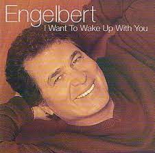 Engelbert Humpberdinck - I Want To Wake Up With You