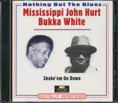 Mississippi John Hurt / Bukka White - Shake Em On Down