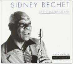 Bechet Sidney - At The Jazzband Ball