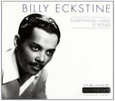 Eckstine Billy - Everything I Have Is Yours