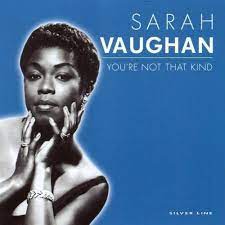 Sarah Vaughan - You´re Not That Kind