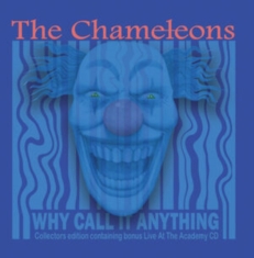 Chameleons The - Why Call It Anything / Live In Manc