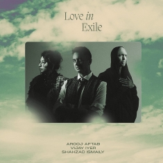 Arooj Aftab Vijay Iyer Shahzad Is - Love In Exile (Vinyl)