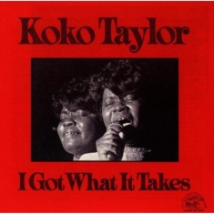 Koko Taylor - I Got What I Takes