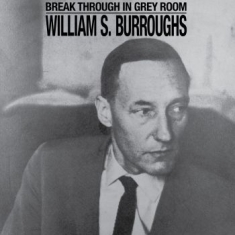 William S. Burroughs - Break Through In Grey Room (Ltd Cle