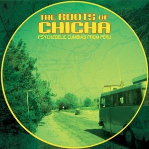 Various Artists - The Roots Of Chicha: Psycedelic Cum