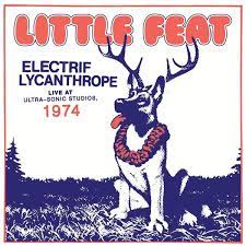 Little Feat - Electrif Lycanthrope: Live At