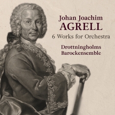 Drottningholms Barockensemble - Agrell: 6 Works For Orchestra