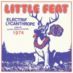 Little Feat - Electrif Lycanthrope: Live At