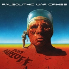 Saint Karloff - Paleolithic War Crimes (Digipack)